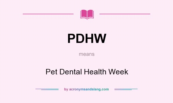 What does PDHW mean? It stands for Pet Dental Health Week