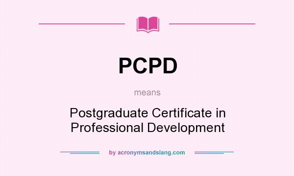 What does PCPD mean? It stands for Postgraduate Certificate in Professional Development