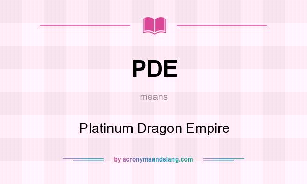 What does PDE mean? It stands for Platinum Dragon Empire