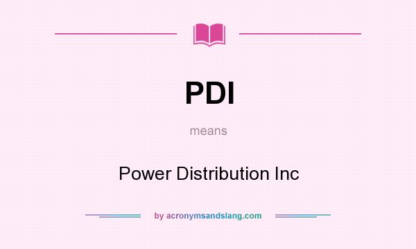 What does PDI mean? It stands for Power Distribution Inc