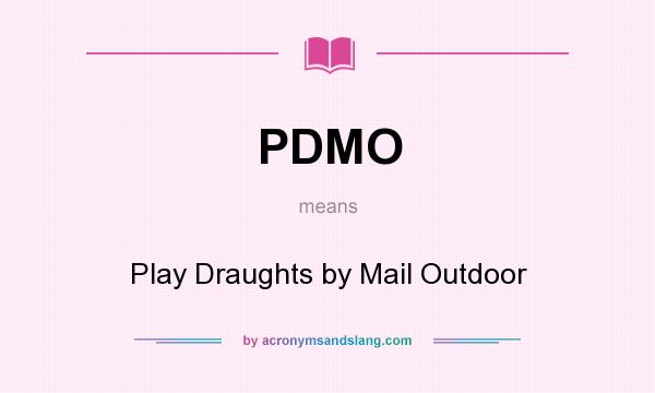 What does PDMO mean? It stands for Play Draughts by Mail Outdoor