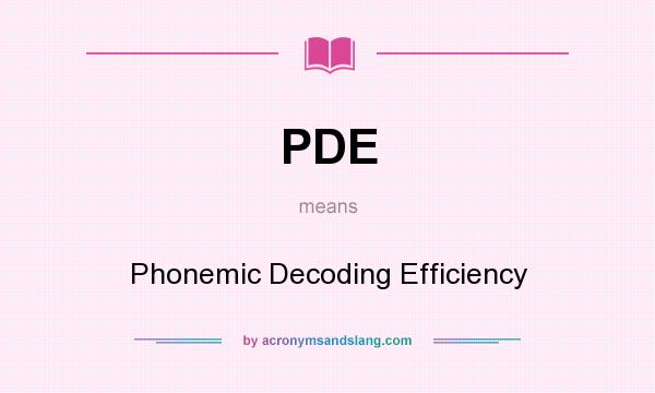 What does PDE mean? It stands for Phonemic Decoding Efficiency