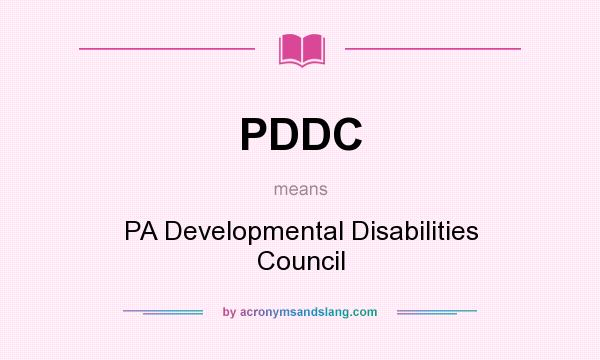 What does PDDC mean? It stands for PA Developmental Disabilities Council