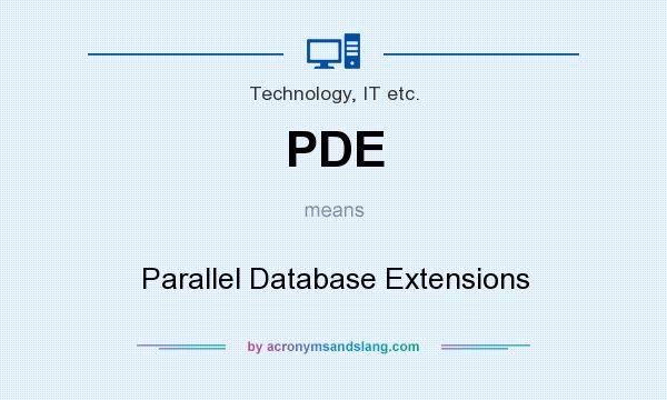 What does PDE mean? It stands for Parallel Database Extensions