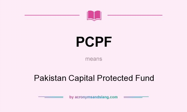What does PCPF mean? It stands for Pakistan Capital Protected Fund