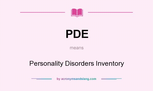 What does PDE mean? It stands for Personality Disorders Inventory