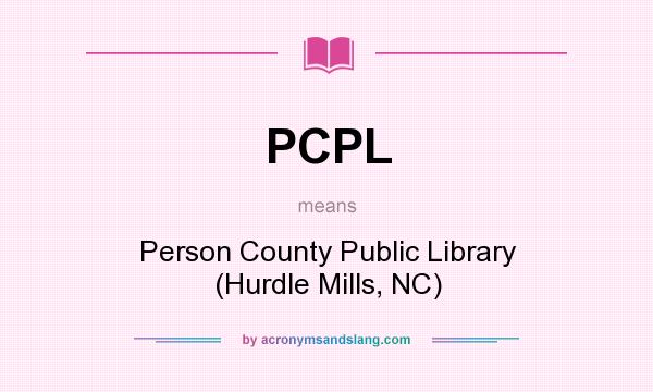 What does PCPL mean? It stands for Person County Public Library (Hurdle Mills, NC)