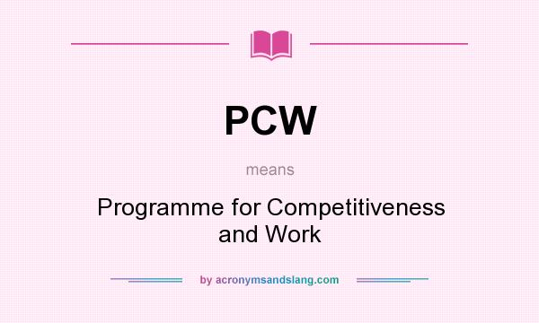 What does PCW mean? It stands for Programme for Competitiveness and Work