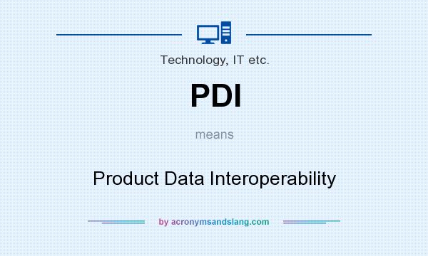 What does PDI mean? It stands for Product Data Interoperability