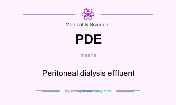 What does PDE mean? It stands for Peritoneal dialysis effluent