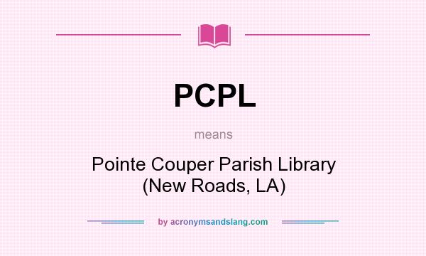 What does PCPL mean? It stands for Pointe Couper Parish Library (New Roads, LA)