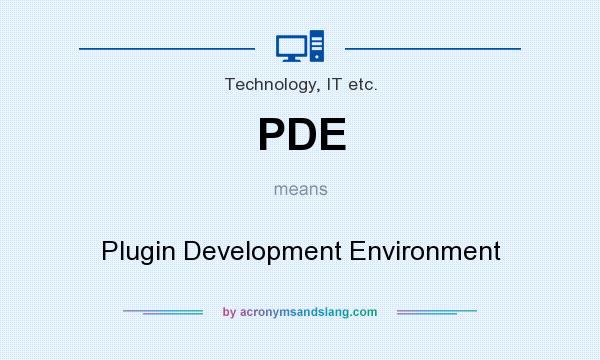 What does PDE mean? It stands for Plugin Development Environment