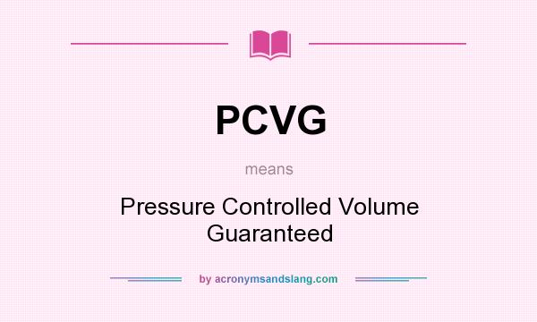 What does PCVG mean? It stands for Pressure Controlled Volume Guaranteed