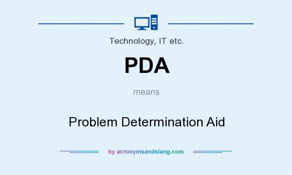 What does PDA mean? It stands for Problem Determination Aid
