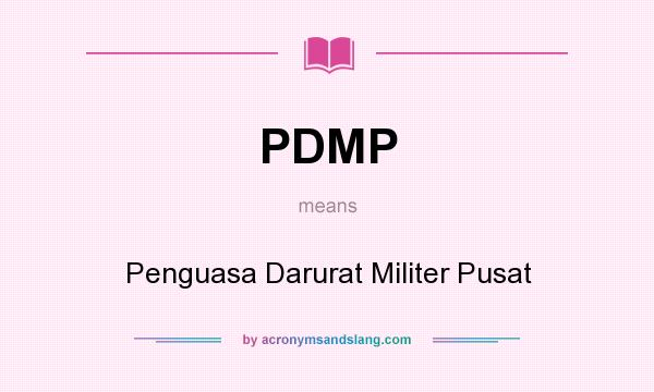 What does PDMP mean? It stands for Penguasa Darurat Militer Pusat