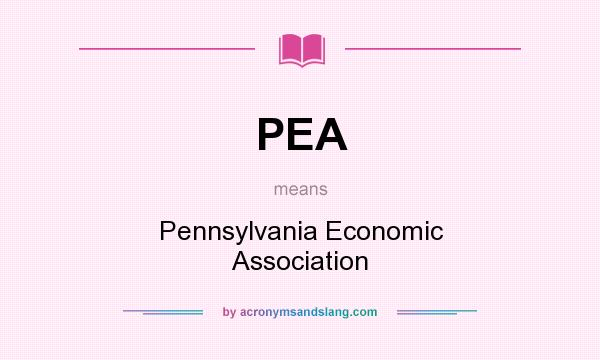 What does PEA mean? It stands for Pennsylvania Economic Association