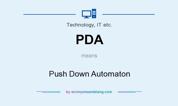 What does PDA mean? It stands for Push Down Automaton