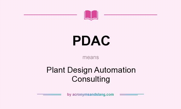 What does PDAC mean? It stands for Plant Design Automation Consulting
