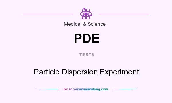 What does PDE mean? It stands for Particle Dispersion Experiment