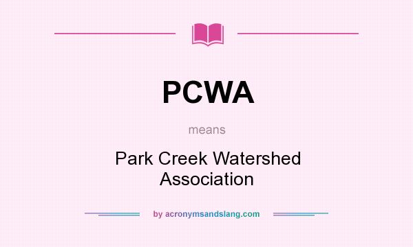 What does PCWA mean? It stands for Park Creek Watershed Association