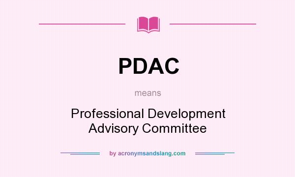 What does PDAC mean? It stands for Professional Development Advisory Committee
