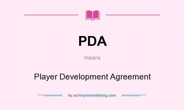 What does PDA mean? It stands for Player Development Agreement