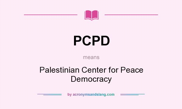 What does PCPD mean? It stands for Palestinian Center for Peace Democracy