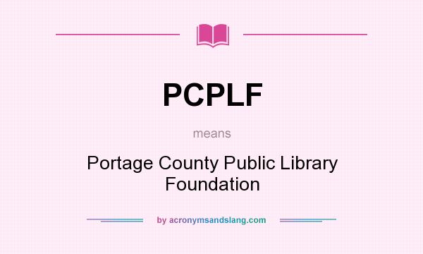 What does PCPLF mean? It stands for Portage County Public Library Foundation
