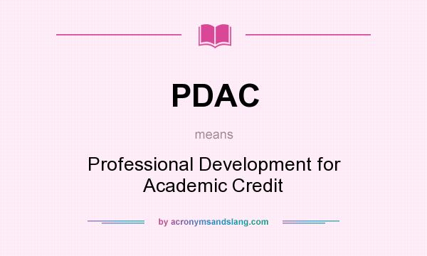 What does PDAC mean? It stands for Professional Development for Academic Credit