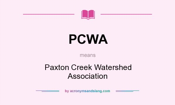 What does PCWA mean? It stands for Paxton Creek Watershed Association