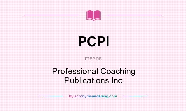 What does PCPI mean? It stands for Professional Coaching Publications Inc