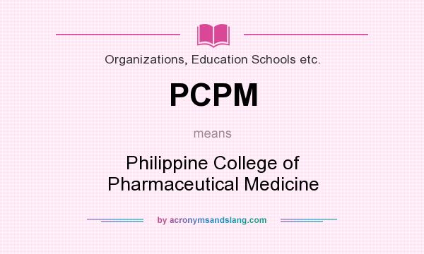 What does PCPM mean? It stands for Philippine College of Pharmaceutical Medicine