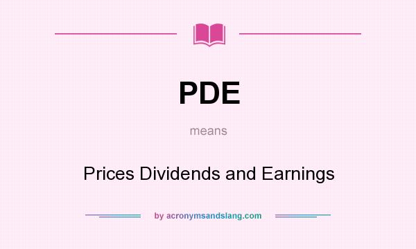 What does PDE mean? It stands for Prices Dividends and Earnings
