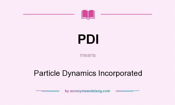 What does PDI mean? It stands for Particle Dynamics Incorporated