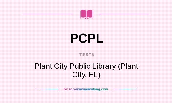 What does PCPL mean? It stands for Plant City Public Library (Plant City, FL)