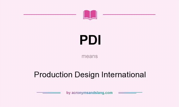What does PDI mean? It stands for Production Design International