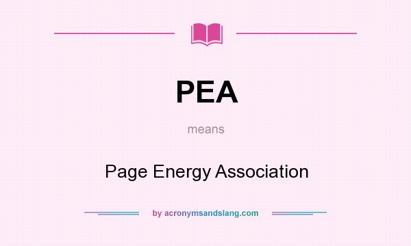 What does PEA mean? It stands for Page Energy Association