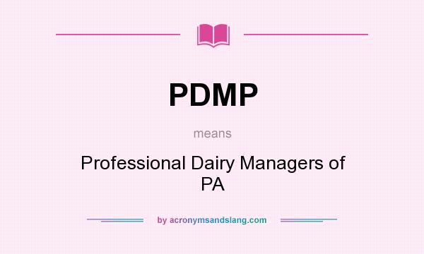 What does PDMP mean? It stands for Professional Dairy Managers of PA