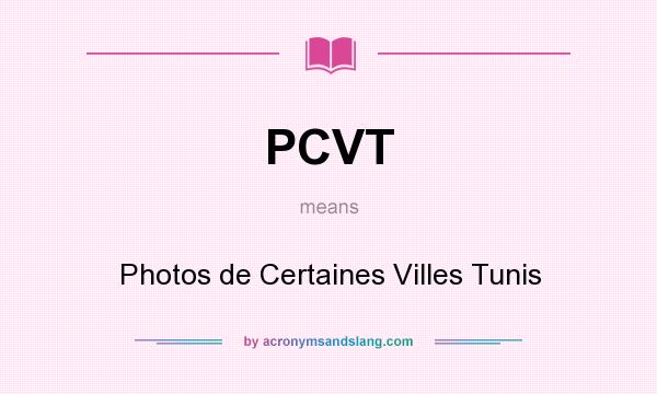 What does PCVT mean? It stands for Photos de Certaines Villes Tunis