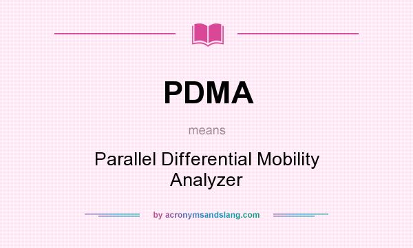 What does PDMA mean? It stands for Parallel Differential Mobility Analyzer