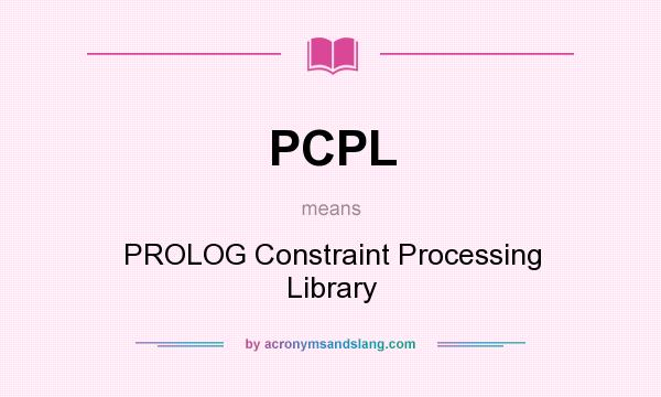 What does PCPL mean? It stands for PROLOG Constraint Processing Library