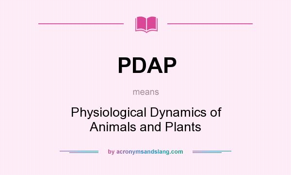 What does PDAP mean? It stands for Physiological Dynamics of Animals and Plants