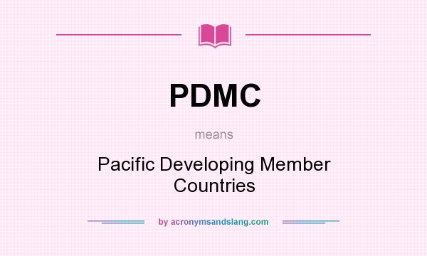 What does PDMC mean? It stands for Pacific Developing Member Countries