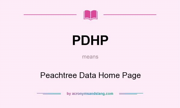What does PDHP mean? It stands for Peachtree Data Home Page