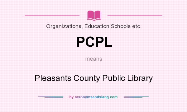 What does PCPL mean? It stands for Pleasants County Public Library