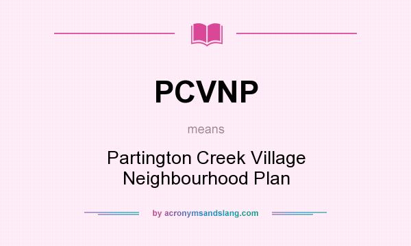 What does PCVNP mean? It stands for Partington Creek Village Neighbourhood Plan