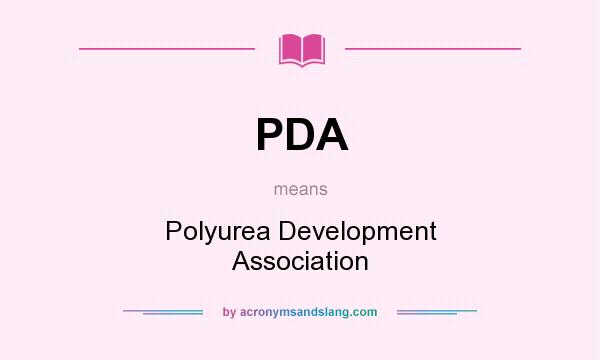 What does PDA mean? It stands for Polyurea Development Association