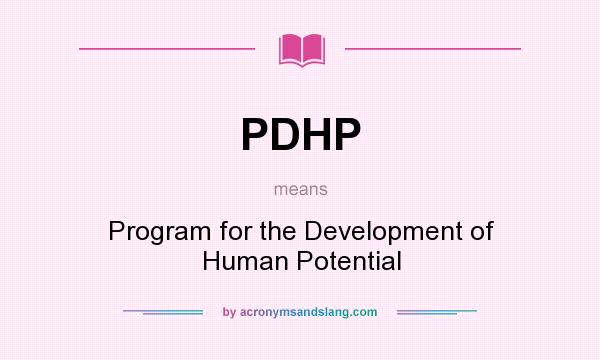 What does PDHP mean? It stands for Program for the Development of Human Potential