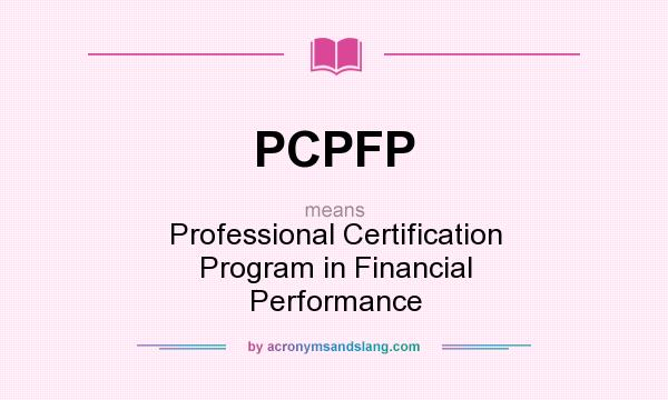 What does PCPFP mean? It stands for Professional Certification Program in Financial Performance
