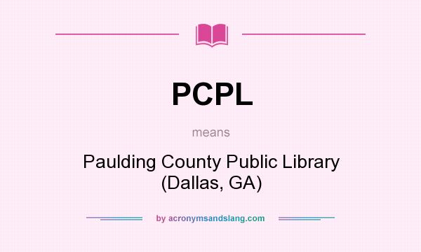 What does PCPL mean? It stands for Paulding County Public Library (Dallas, GA)